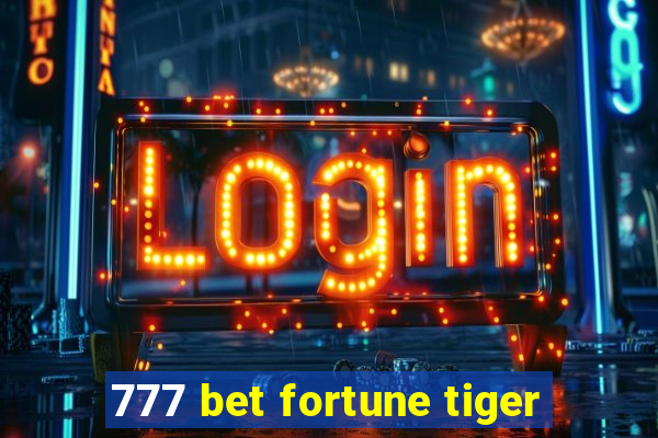 777 bet fortune tiger